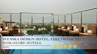 Svenska Design Hotel, Electronic City, Bangalore - Bangalore Hotels, India