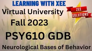 PSY610: Neurological Bases of Behavior GDB Fall 2023 Virtual University of Pakistan