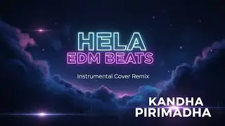Kandha Pirimadha - EDM Remix&nbsp; |&nbsp; Progressive House Mix |&nbsp; Hela EDM Beats | Sinhala Instrumental