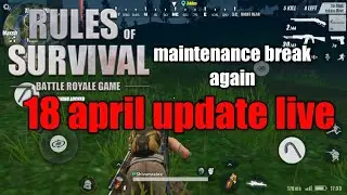 18 april update maintenance break | ros live now | rules of survival update live