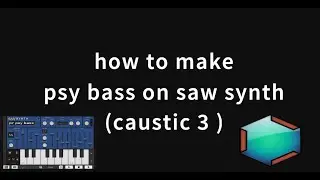 Psybass sawsynth tutorial (caustic 3) psy trance.