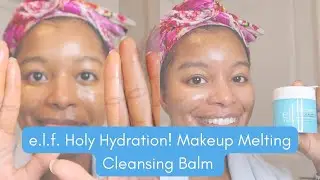 $11 e.l.f. Holy Hydration! Makeup Melting Cleansing Balm Demo, First Impression, and Review