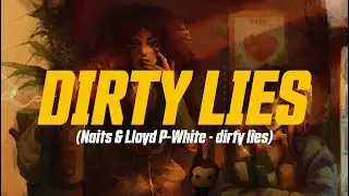 Naits & Lloyd P-White - Dirty lies (Lyric Video)