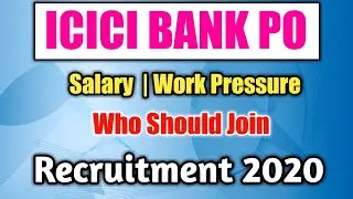 ICICI Bank Po Recruitment 2020 | Salary | Work Pressure | By Existing Deputy Manager Of ICICI Bank |