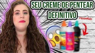 QUAL O SEU CREME DE PENTEAR IDEAL | RESENHÃO DA EMBELLEZE