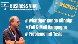 Tesla-Problem, wichtiger Kunde weg, fehlerhafte E-Mail-Kampagne (Business Vlog)