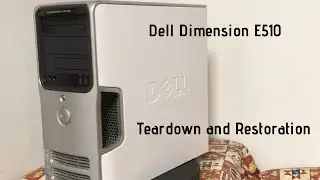 Dell Dimension E510 Teardown and Restoration