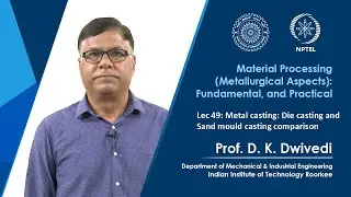 Lec 49 : Metal casting: Die casting and Sand mould casting comparison