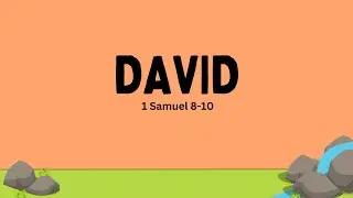 Give Us a King: 1 Samuel 8-10