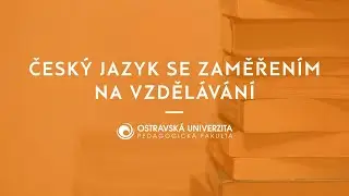 Česk&yacute; jazyk se zaměřen&iacute;m na vzděl&aacute;v&aacute;n&iacute; | Pedagogick&aacute; fakulta Ostravsk&eacute; univezity
