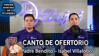 Canto De Ofertorio Para III Domingo de Cuaresma Ciclo C - Padre Bendito | Shajaj