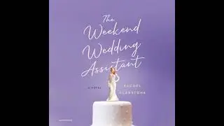 Weekend Wedding Assistant: A Novel - Rachel Gladstone