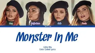 Little Mix - Monster In Me [Color Coded Lyrics]