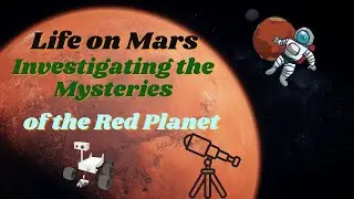 Life on Mars Investigating the Mysteries of the Red Planet - Time Travel