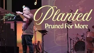 &ldquo;Planted - Pruned For Me&rdquo; - Pastor Ig Garcia at The Blessed Side Church