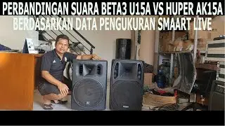 PERBANDINGAN SUARA SPEAKER BETA3 U15A DENGAN HUPER AK15A DENGAN DATA SMAART LIVE