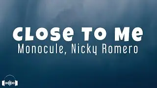Monocule, Nicky Romero - Close To Me (Lyrics) | Dirty Decibels