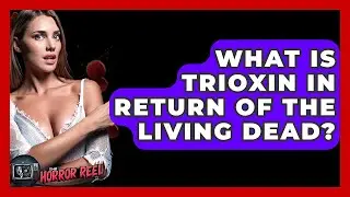 What Is Trioxin In Return Of The Living Dead? - The Horror Reel