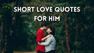 Short love quotes for him most beautiful and romantic 4k Video | Romantic Music