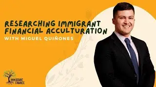 Researching Immigrant Financial Acculturation with Miguel Qui&ntilde;ones