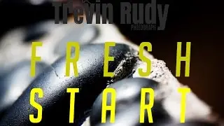 Fresh Start | Film/photography School | Trevin Rudy |