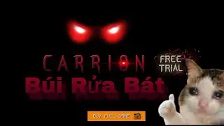 B&Uacute;I RỬA B&Aacute;T NH&Agrave; T&Ocirc;I C&Oacute; G&Igrave;:) | CARRION FREE TRIAL#games #gaming