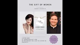 The Gift of Women with Fr. Jon Meyer and Lindy Wynne