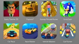 Scary Teacher 3D,Payback 2, Subway Princess Runner,Sonic Dash,Car Race, Race Master, Vehicle Masters