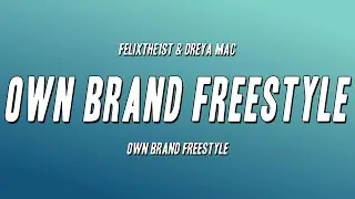 FelixThe1st & Dreya Mac - Own Brand Freestyle ft. Finch Fetti (Lyrics)