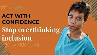 Embrace Inclusion: Stop overthinking and talk with your employees