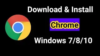 How to Download and Install Google Chrome on Windows 10 | 2022
