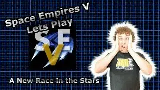 Space Empires V Lets Play #1 - A New Race in the Stars
