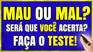 MAU ou MAL? EXERCÍCIOS - Será que Você Acerta?