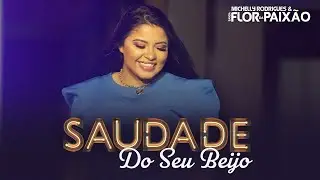 SAUDADE DO SEU BEIJO - Michelly Rodrigues e BANDA FLOR DA PAIX&Atilde;O (#DVDbemMaisAl&eacute;m)