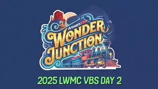 2025 LWMC VBS DAY2