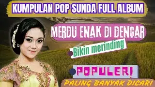 KOMPILASI LAGU POP SUNDA MERDU PALING BANAYAK DICARI || MENAMANI ANDA SAAT SANTAI