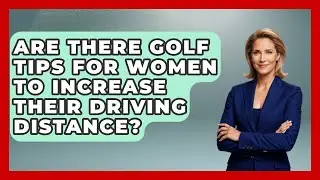 Are There Golf Tips for Women to Increase Their Driving Distance? | Golfing Galz Club News