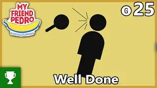 Well Done - My Friend Pedro - Achievement/Trophy Guide