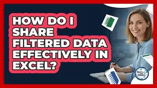 How Do I Share Filtered Data Effectively In Excel? - Docs and Sheets Pro