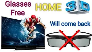 Glasses Free HOME 3D Tv will come back | Active 3D vs Passive 3D