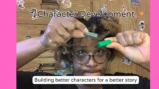 Character Development: The process of building unique 3-dimensional characters with depth