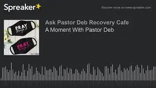 A Moment With Pastor Deb