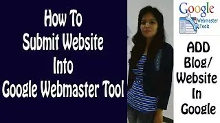 How To Submit Your Website Or Blog Into Google Webmaster Tool /  Google Search Console In Hindi