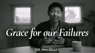 Grace for our Failures | The Graced Life