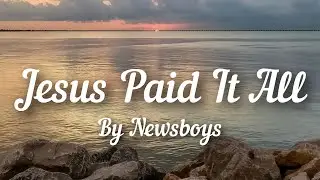 JESUS Paid It All | Song by Newsboys | Lyric video