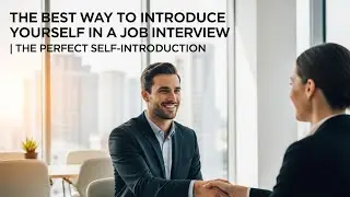 Job Interview Success: The Perfect Self-Introduction