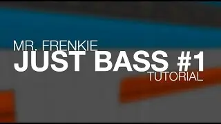Mr. Frenkie - Just Bass #1 Tutorial