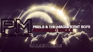 Pixels Music - Pixels & The Magnificent Boys ft Eye Lord | (