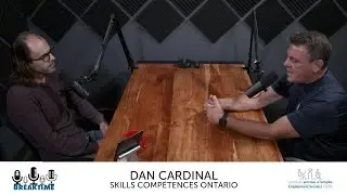 CSEPR Breaktime - &Eacute;pisode 14 - Dan Cardinal (Skills/Comp&eacute;tences Ontario)