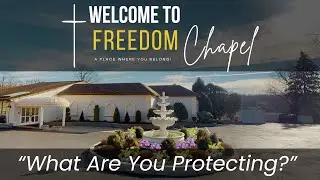 What Are You Protecting? || Freedom Chapel Church - Pastor Julio Vasquez